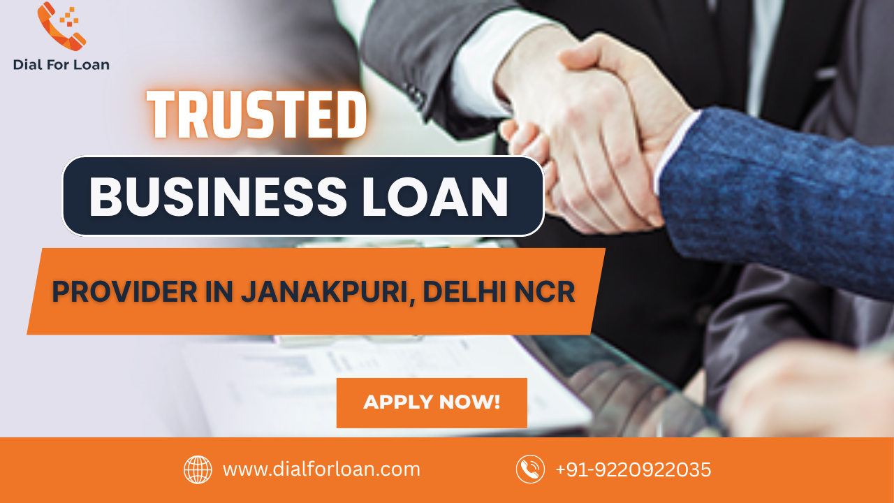 Trusted Business Loan Provider in Janakpuri, Delhi NCR